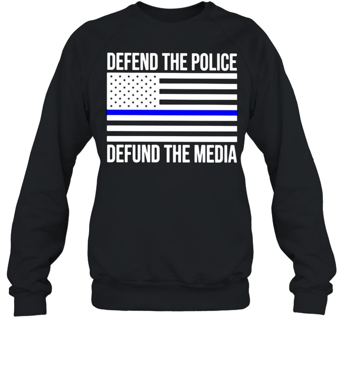 American defend the police defund the media shirt Unisex Sweatshirt