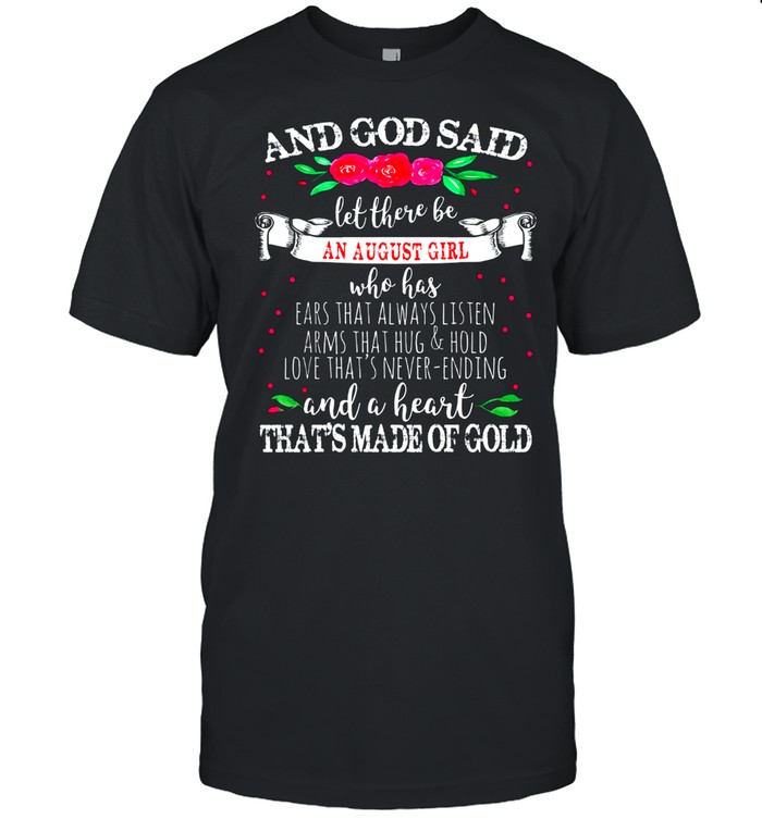 And God Said Let There Be August Girl Heart of Gold Birthday shirt Classic Men's T-shirt