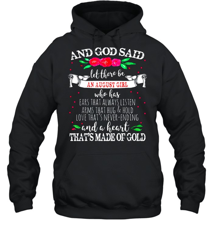 And God Said Let There Be August Girl Heart of Gold Birthday shirt Unisex Hoodie