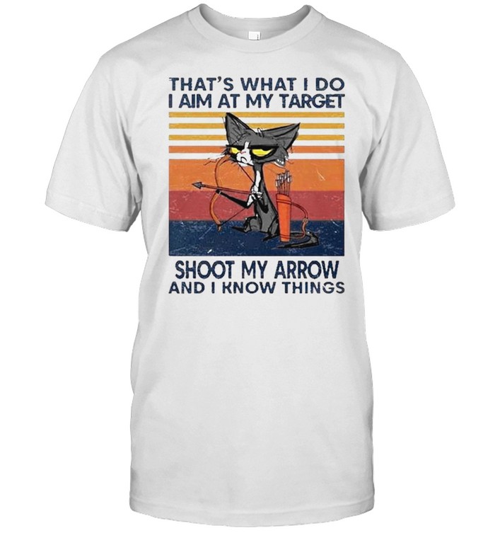 Cat that’s what I do I aim at my target shoot my arrow and I know things shirt Classic Men's T-shirt