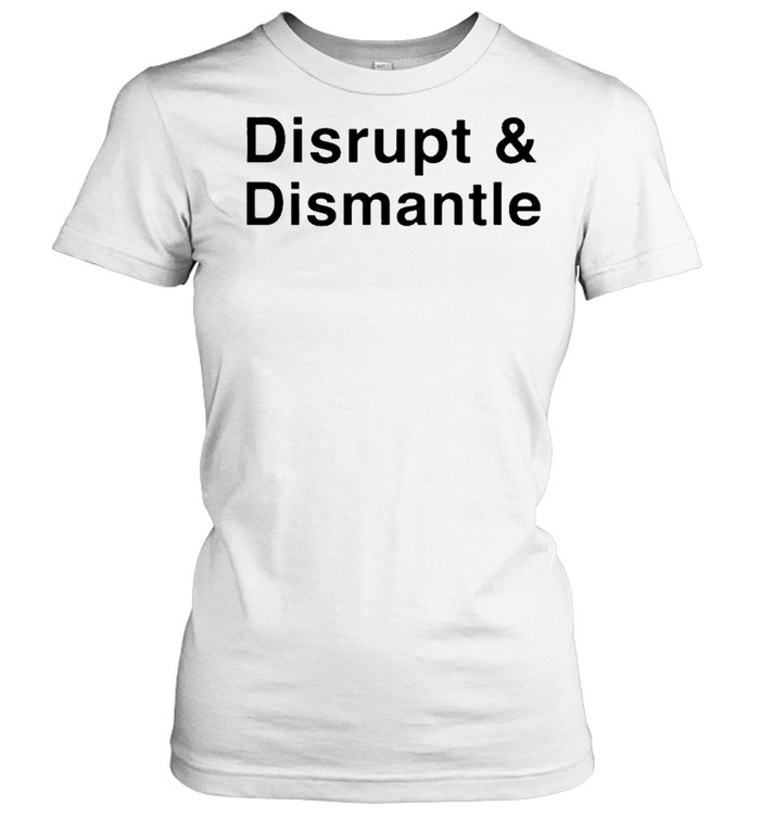 Disrupt And Dismantle shirt Classic Women's T-shirt