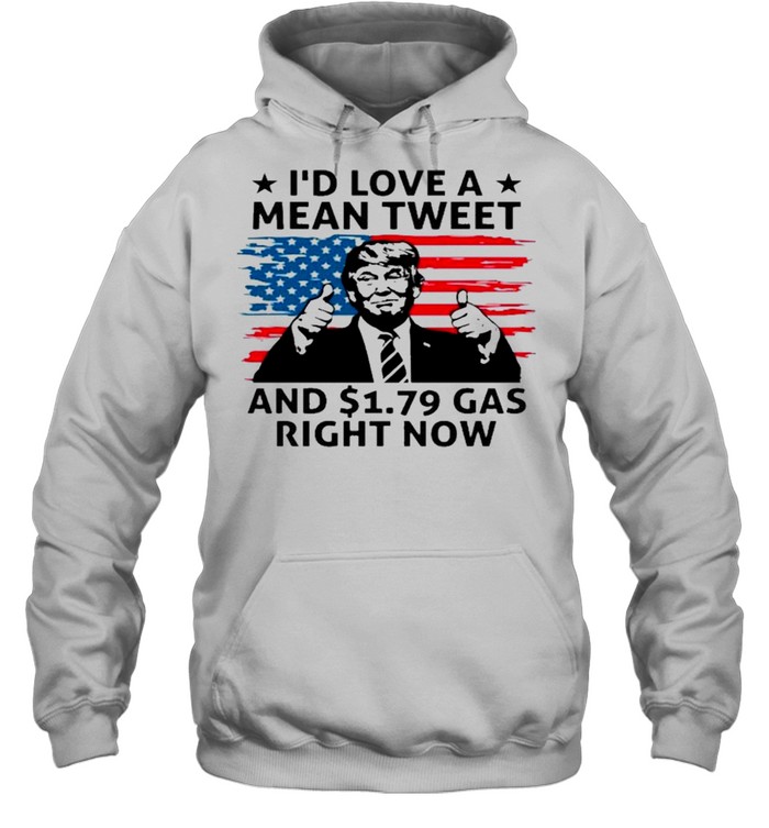 Donald trump id love a mean tweet and gas right now american flag shirt Unisex Hoodie