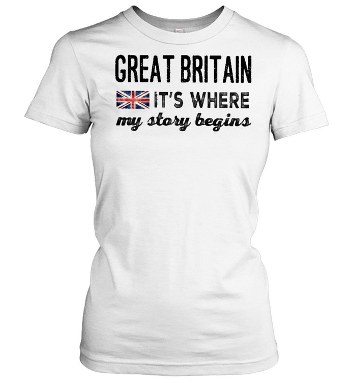 Great britain its where my story begins shirt Classic Women's T-shirt