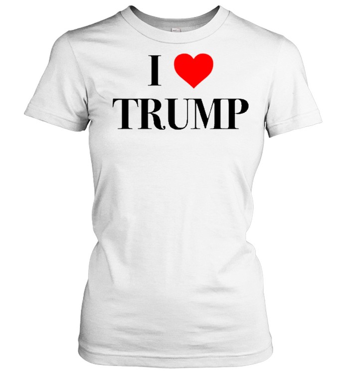 I LOVE TRUMP shirt Classic Women's T-shirt