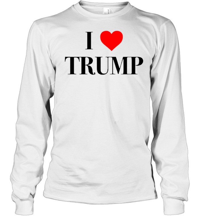 I LOVE TRUMP shirt Long Sleeved T-shirt