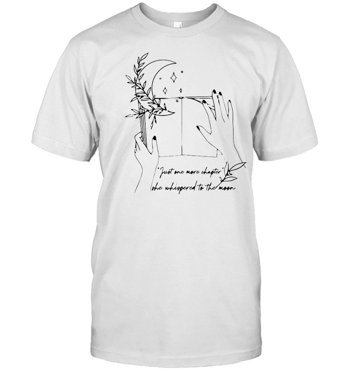 Just one more chapter she whispered to the moon shirt Classic Men's T-shirt