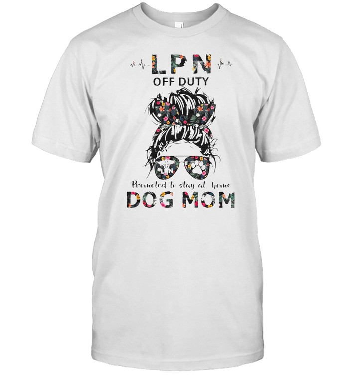 LPN off duty promoted to stay at home dog mom shirt Classic Men's T-shirt