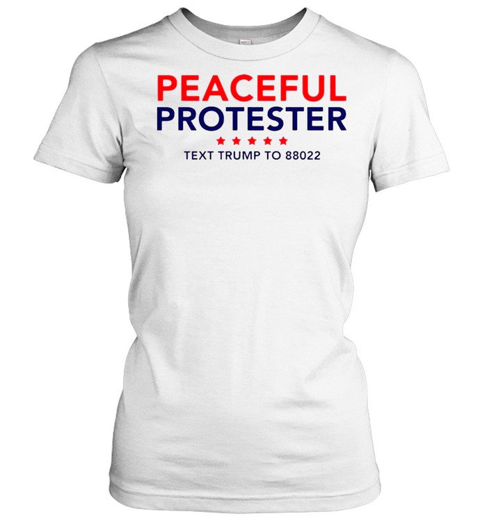 Peaceful Protester Text Trump To 88022 shirt Classic Women's T-shirt