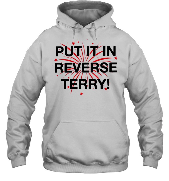 Put it in reverse terry firework tshirt Unisex Hoodie