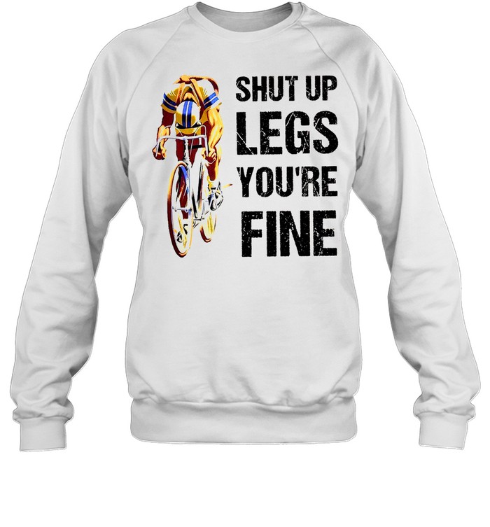 Shut up legs you’re fine shirt Unisex Sweatshirt