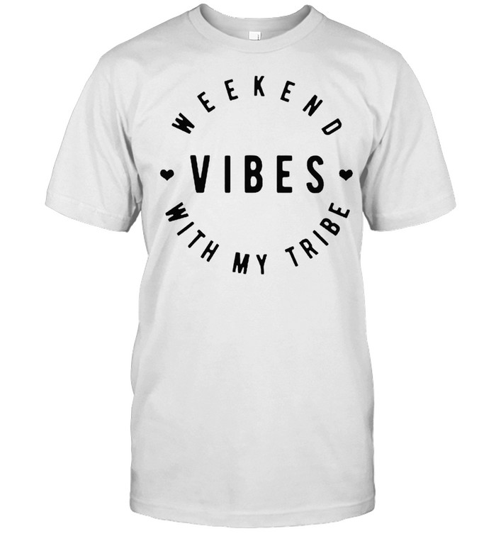 Weekend vibes with my tribe shirt Classic Men's T-shirt