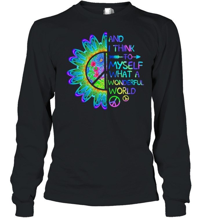 And think to myself what a wonderful world hippie shirt Long Sleeved T-shirt