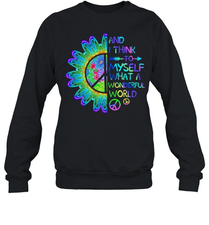 And think to myself what a wonderful world hippie shirt Unisex Sweatshirt