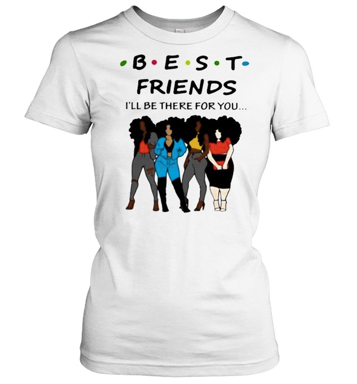 Best friends ill be there for you shirt Classic Women's T-shirt