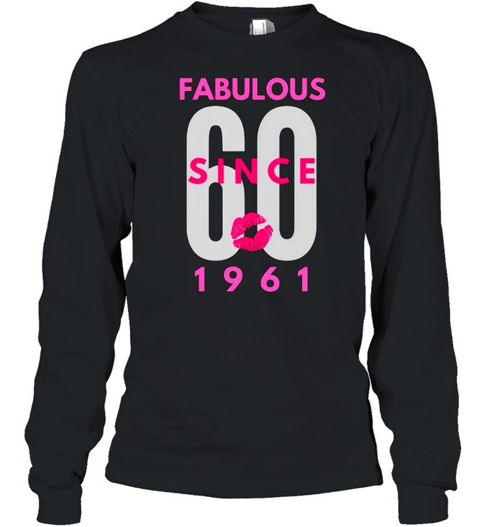 Fabulous 60 Since 1961 T-shirt Long Sleeved T-shirt