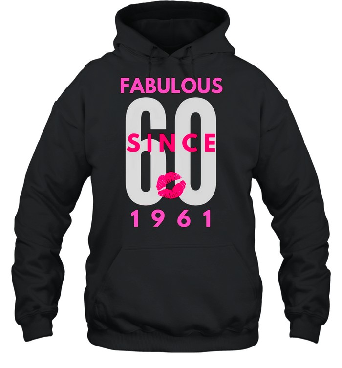 Fabulous 60 Since 1961 T-shirt Unisex Hoodie