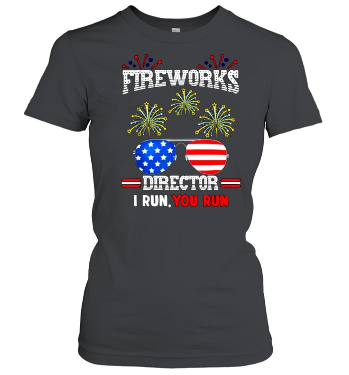 Firework Director If I Run We All Run 4th Of July T- Classic Women's T-shirt