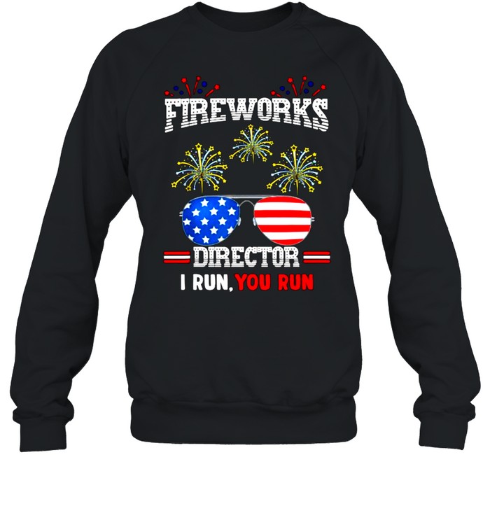 Firework Director If I Run We All Run 4th Of July T- Unisex Sweatshirt