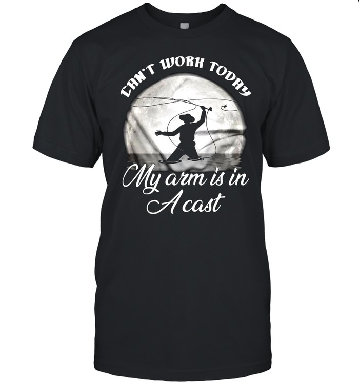 Fishing Can’t Work Today My Arm Is In A Cast Classic Men's T-shirt