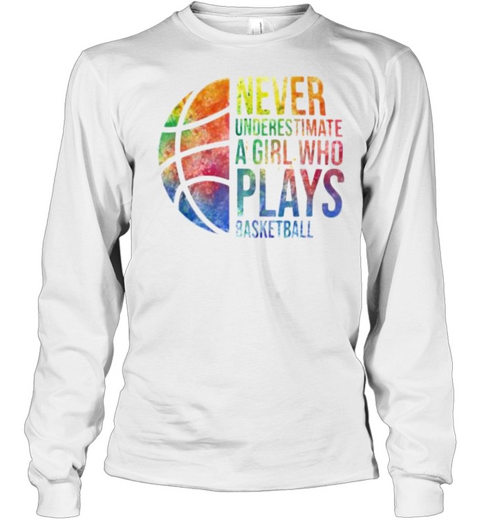 Never Underestimate A Girl Who Plays Basketball Watercolor Long Sleeved T-shirt