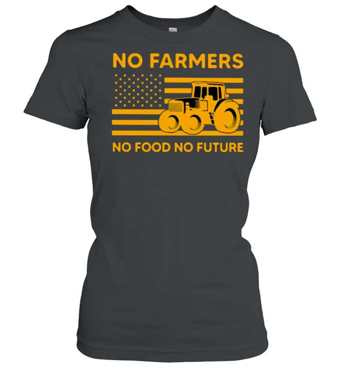 No farmers no food no future american flag shirt Classic Women's T-shirt