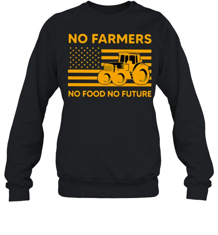 No farmers no food no future american flag shirt Unisex Sweatshirt