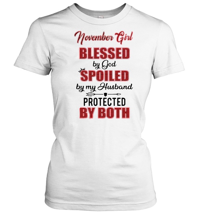 November Girl Blessed By God Spoiled By My Husband Protected By Both Classic Women's T-shirt