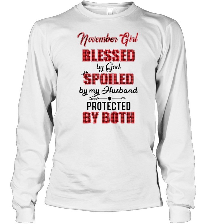 November Girl Blessed By God Spoiled By My Husband Protected By Both Long Sleeved T-shirt