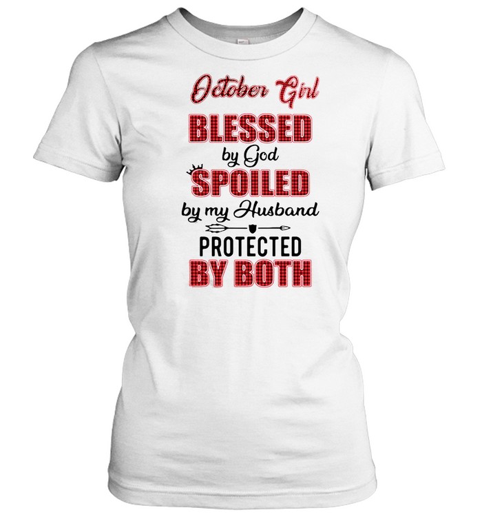 October Girl Blessed By God Spoiled By My Husband Protected By Both Classic Women's T-shirt