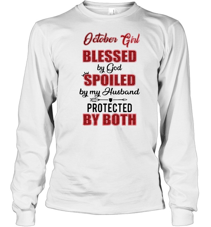 October Girl Blessed By God Spoiled By My Husband Protected By Both Long Sleeved T-shirt