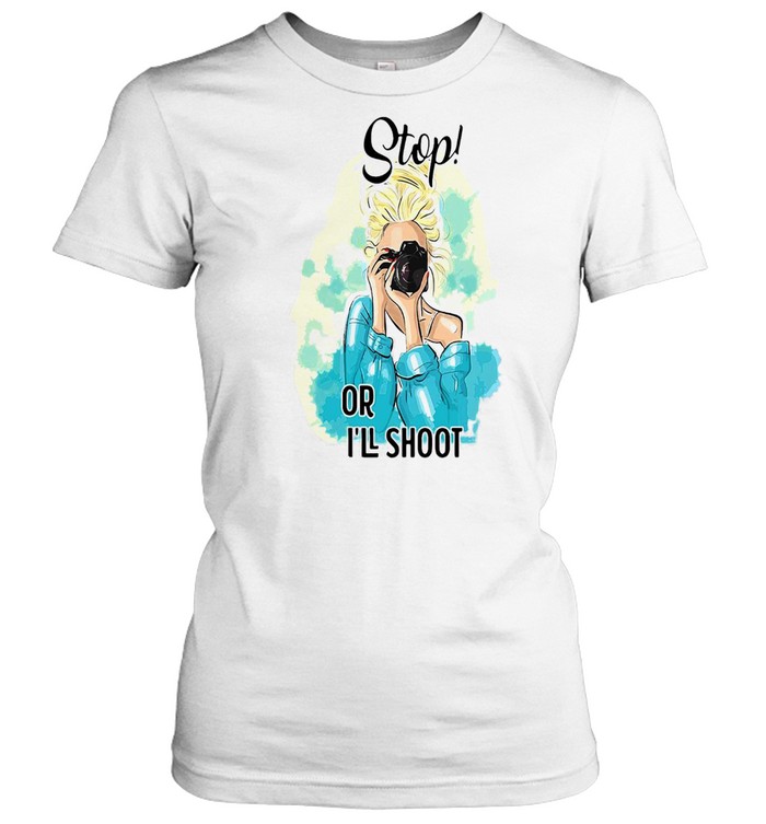 Photography Girl Stop Or I’ll Shoot T-shirt Classic Women's T-shirt