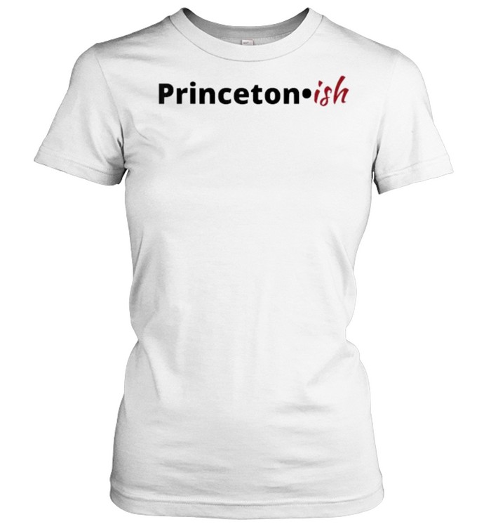 Princeton ish shirt Classic Women's T-shirt