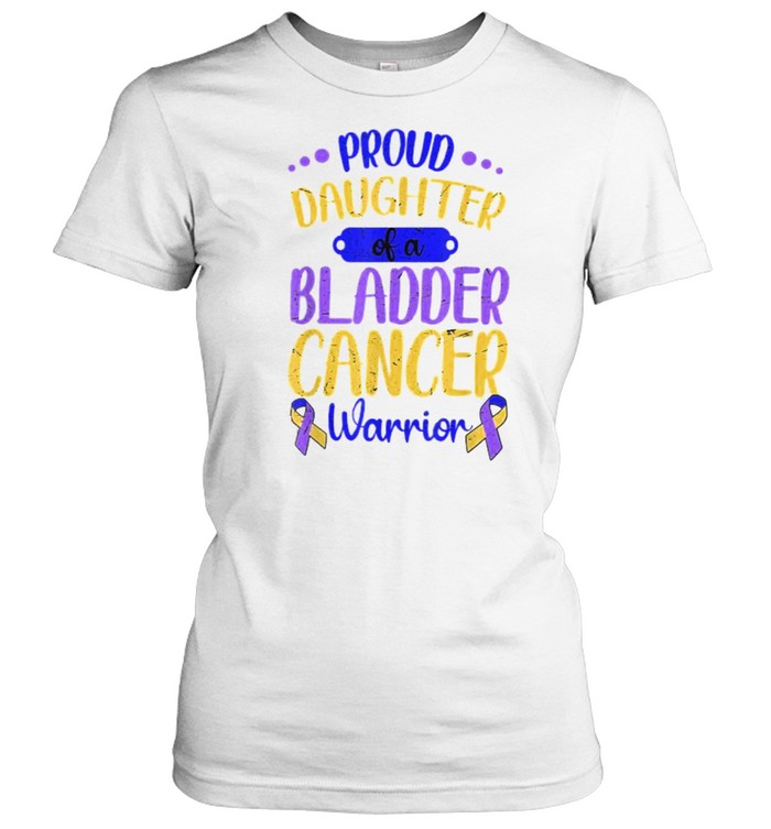 Proud Daughter Of A Bladder Cancer Warrior Ribbon T- Classic Women's T-shirt