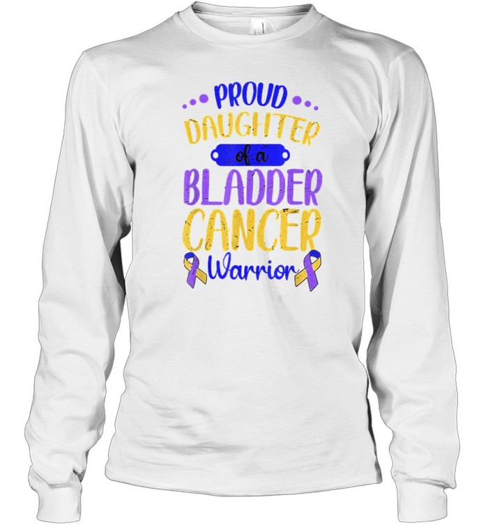 Proud Daughter Of A Bladder Cancer Warrior Ribbon T- Long Sleeved T-shirt