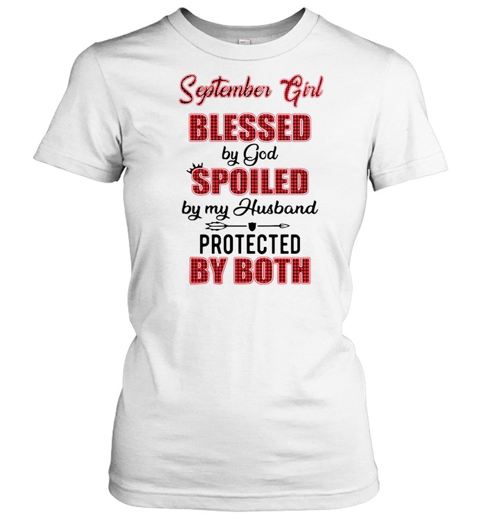 September Girl Blessed By God Spoiled By My Husband Protected By Both Classic Women's T-shirt