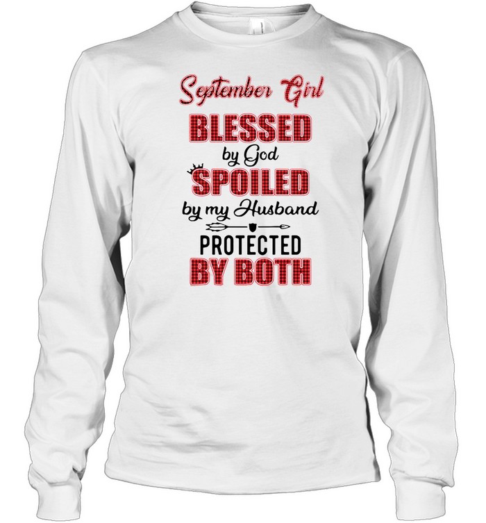 September Girl Blessed By God Spoiled By My Husband Protected By Both Long Sleeved T-shirt