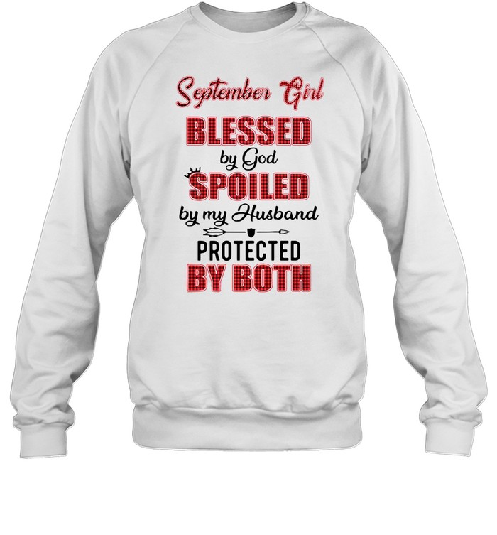 September Girl Blessed By God Spoiled By My Husband Protected By Both Unisex Sweatshirt