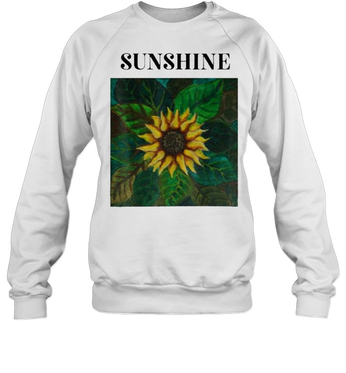 Sun Flower Sunshine T- Unisex Sweatshirt