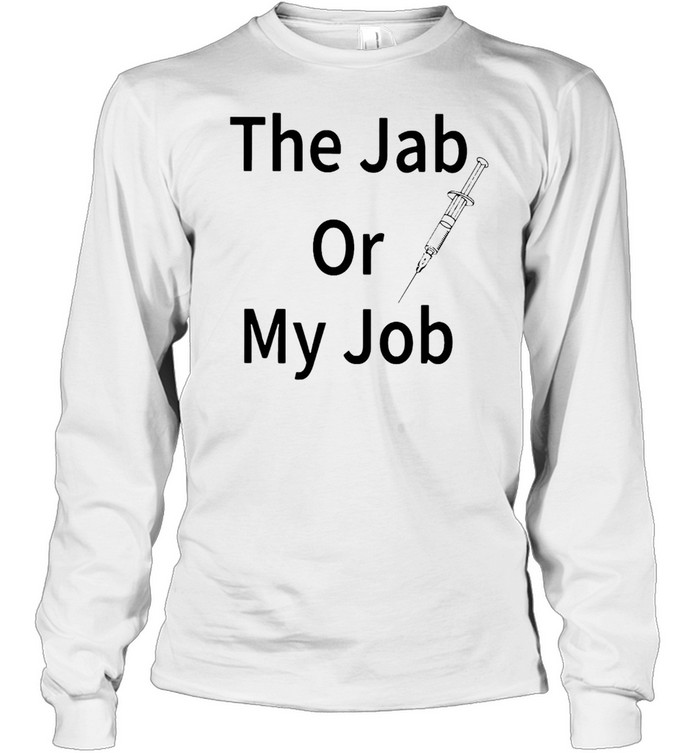 The Jab Or My Job T-shirt Long Sleeved T-shirt