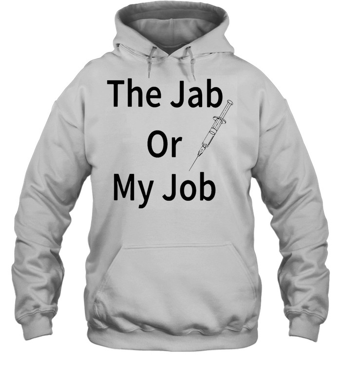 The Jab Or My Job T-shirt Unisex Hoodie