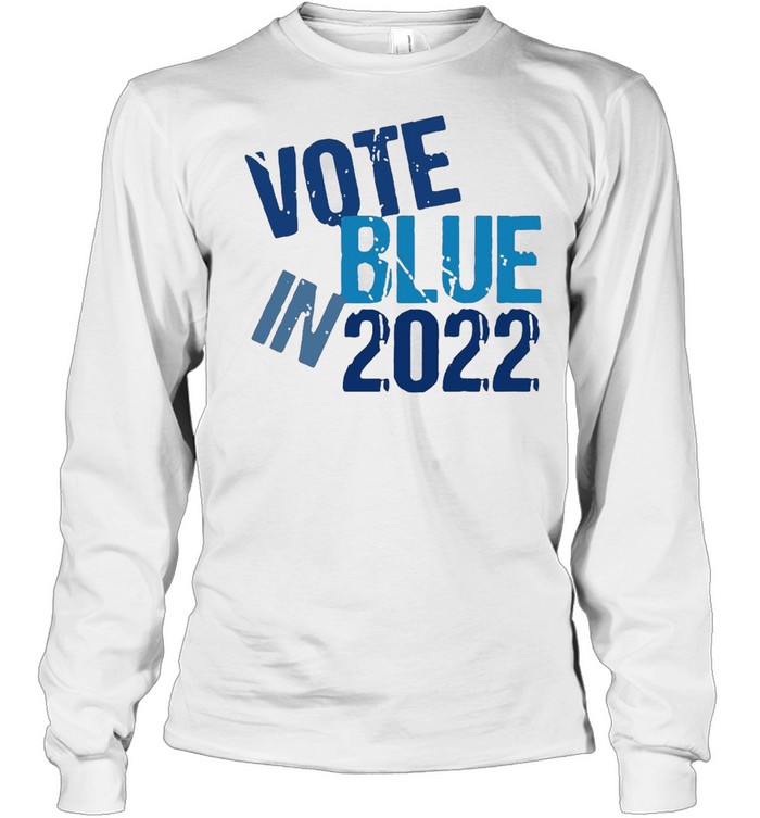 Vote Blue In 2022 T-shirt Long Sleeved T-shirt