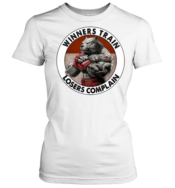 Winners train losers complain dog shirt Classic Women's T-shirt