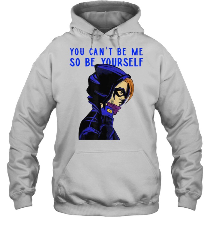 You can’t be me so be yourself Unisex Hoodie