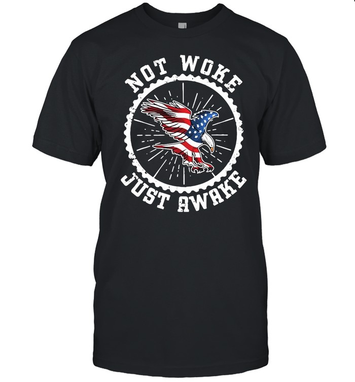 American Flag Eagle Not Woke Just Awake Anti Politically Correct T-shirt