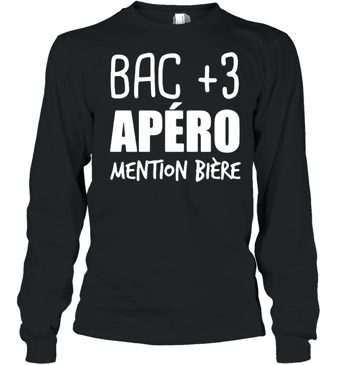 Bac +3 Apéro Mention Bière Long Sleeved T-shirt