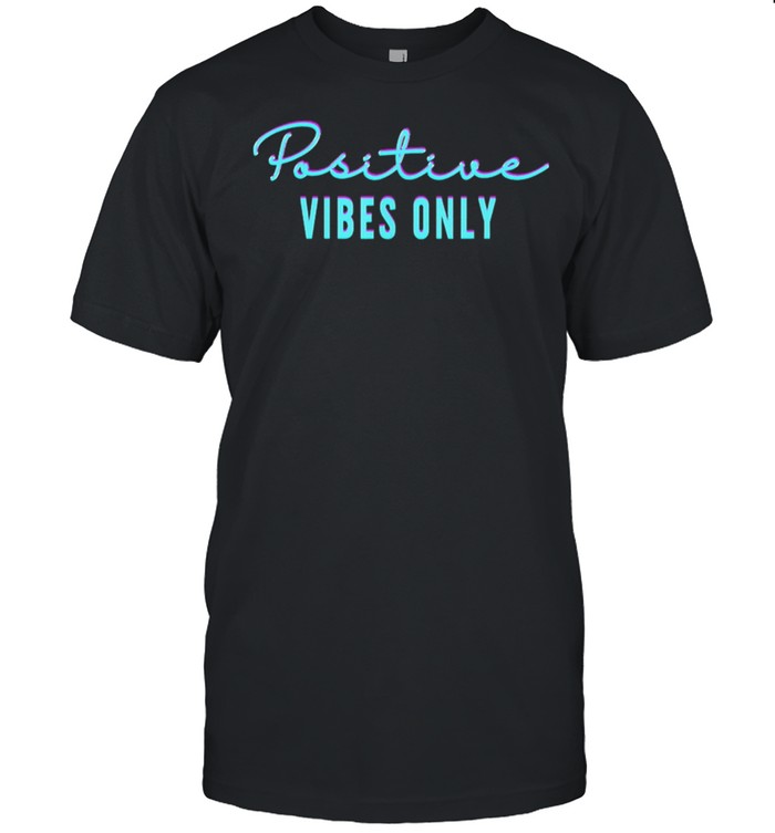 Positive vibes only shirt Classic Men's T-shirt