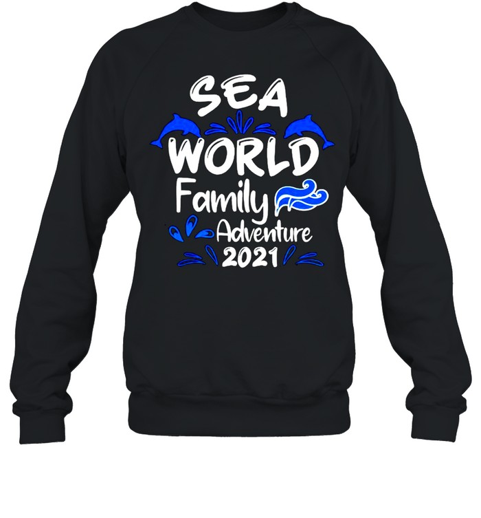 Seaworld family adventure 2021 shirt Unisex Sweatshirt