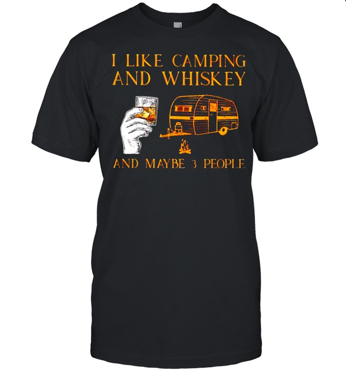 I like camping and whiskey and maybe 3 people shirt Classic Men's T-shirt