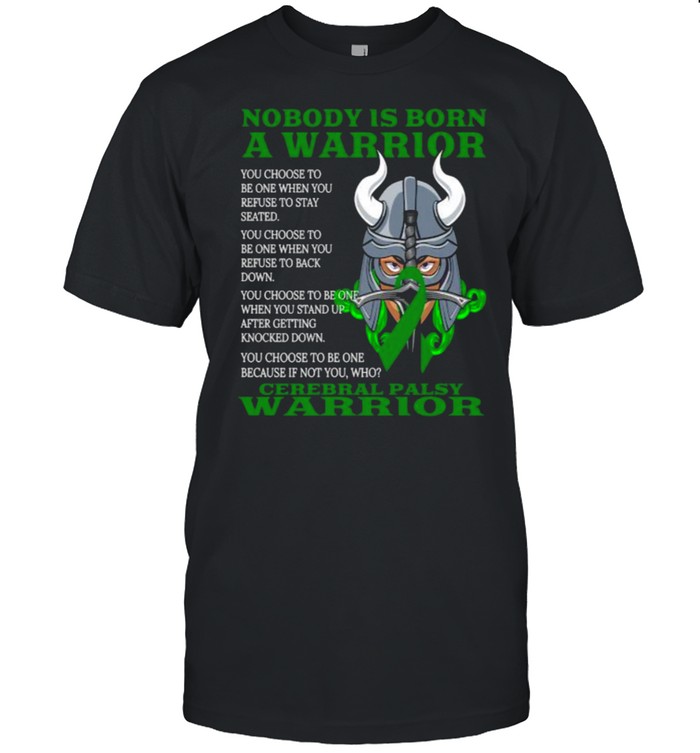 Nobody is born a warrior Cerebral Palsy Awareness athetosis  Classic Men's T-shirt