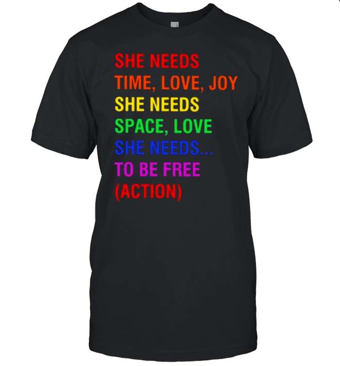 She Needs Time Love Joy She Needs Space Love She Needs To Be Free Action  Classic Men's T-shirt